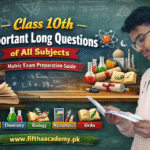 https://fifthaacademy.pk/ Class 10th important long questions of all subjects banner with student studying for Matric board exams – Physics, Chemistry, Biology, Mathematics, Urdu preparation guide from Fifth Academy.