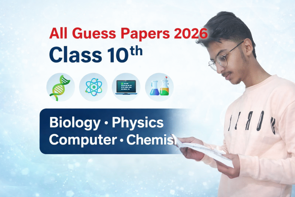 All Guess Paper 2026 Class 10th Biology , Physics , Computer , ChemistryAll Guess Paper 2026 Class 10th Biology , Physics , Computer , Chemistry