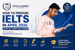 IELTS preparation April 2026 banner by Fifth-A Academy Rawalpindi with student studying and step-by-step guide for high band score