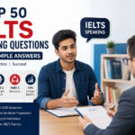 Top 50 IELTS Speaking Questions with Sample Answers