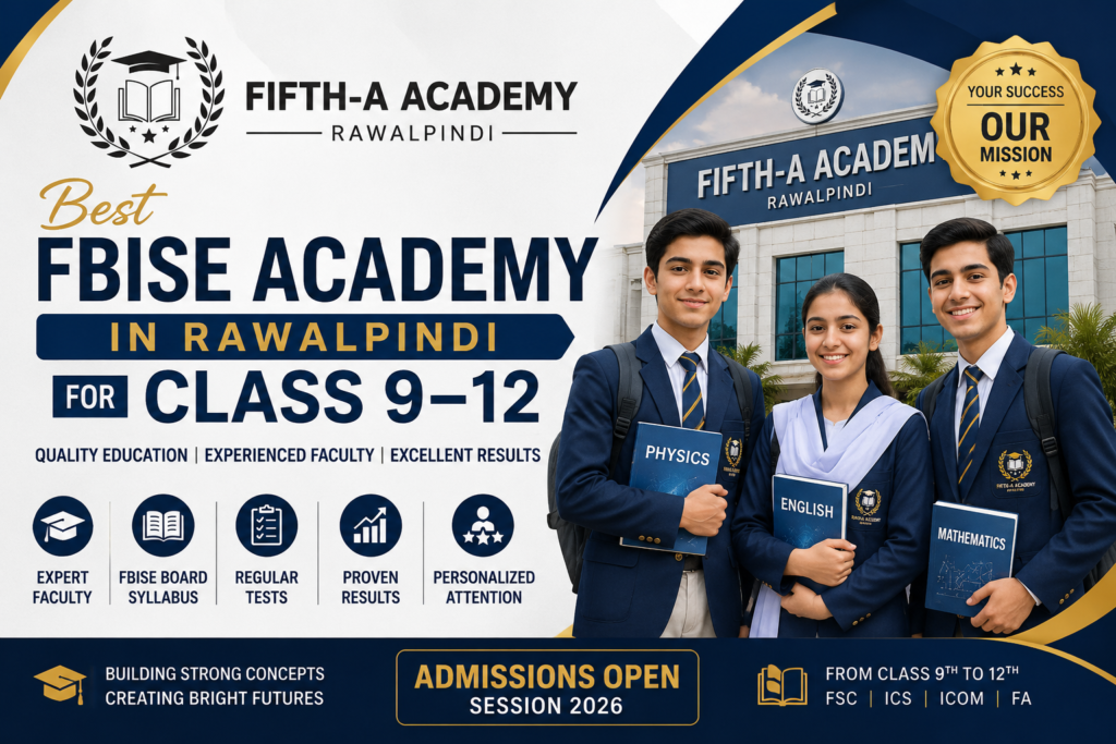 # Best FBISE Academy in Rawalpindi for Class 9–12 – FIFTH-A Academy